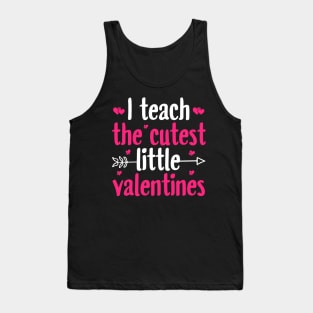 I Teach The Cutest Little Valentines Tank Top